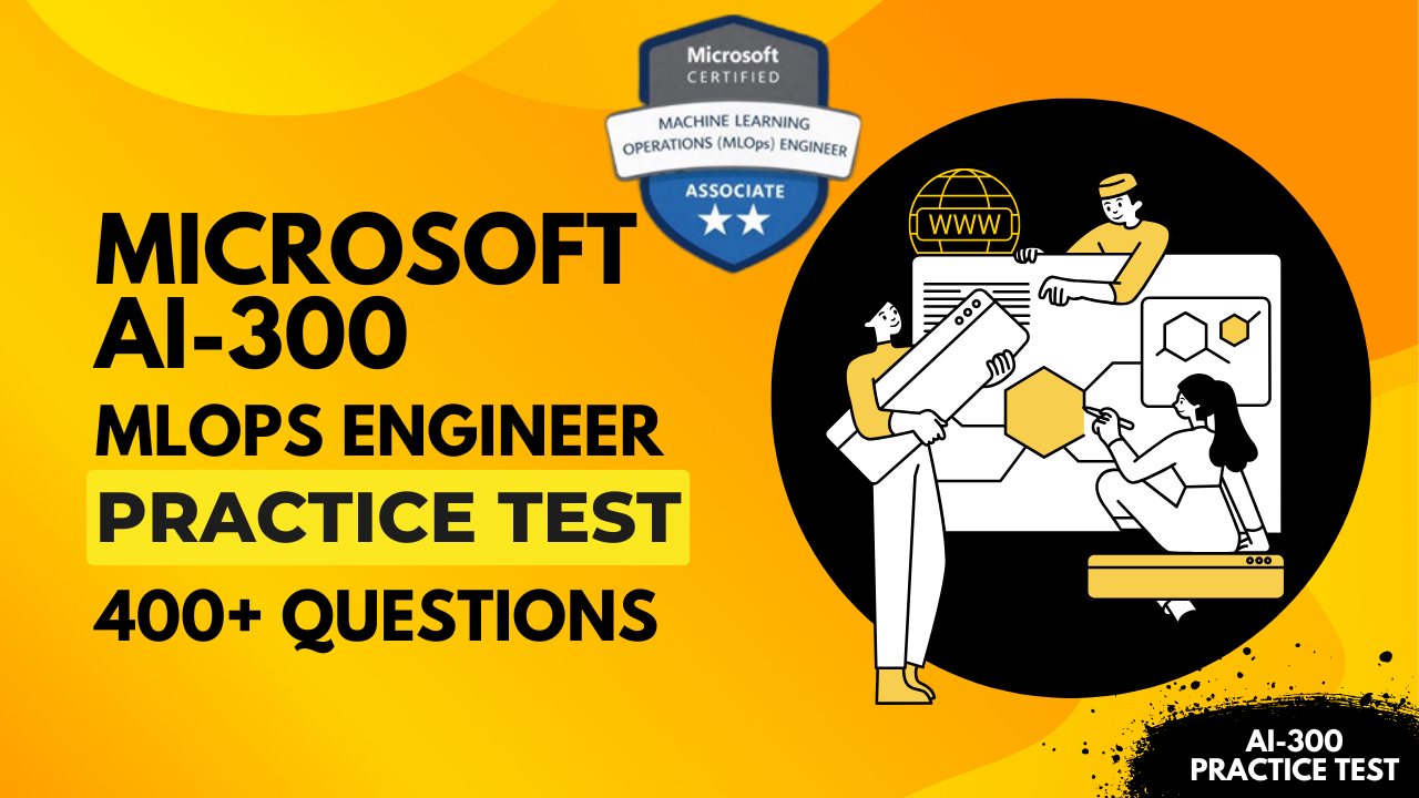 Microsoft AI-300 MLOps Engineer Practice Test 2026 Prep Pro - ExpertsTeachers