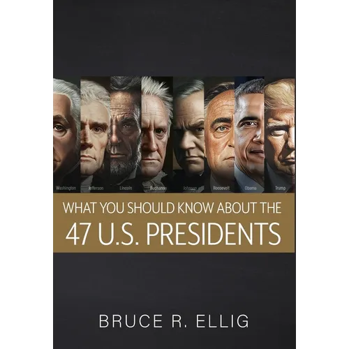 What You Should Know About the 47 US Presidents