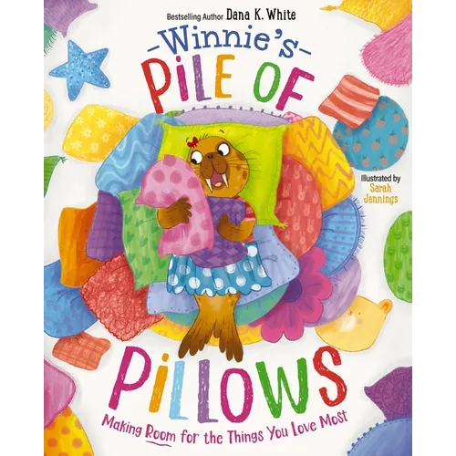 Winnie's Pile of Pillows: Making Room for the Things You Love Most - Hardcover