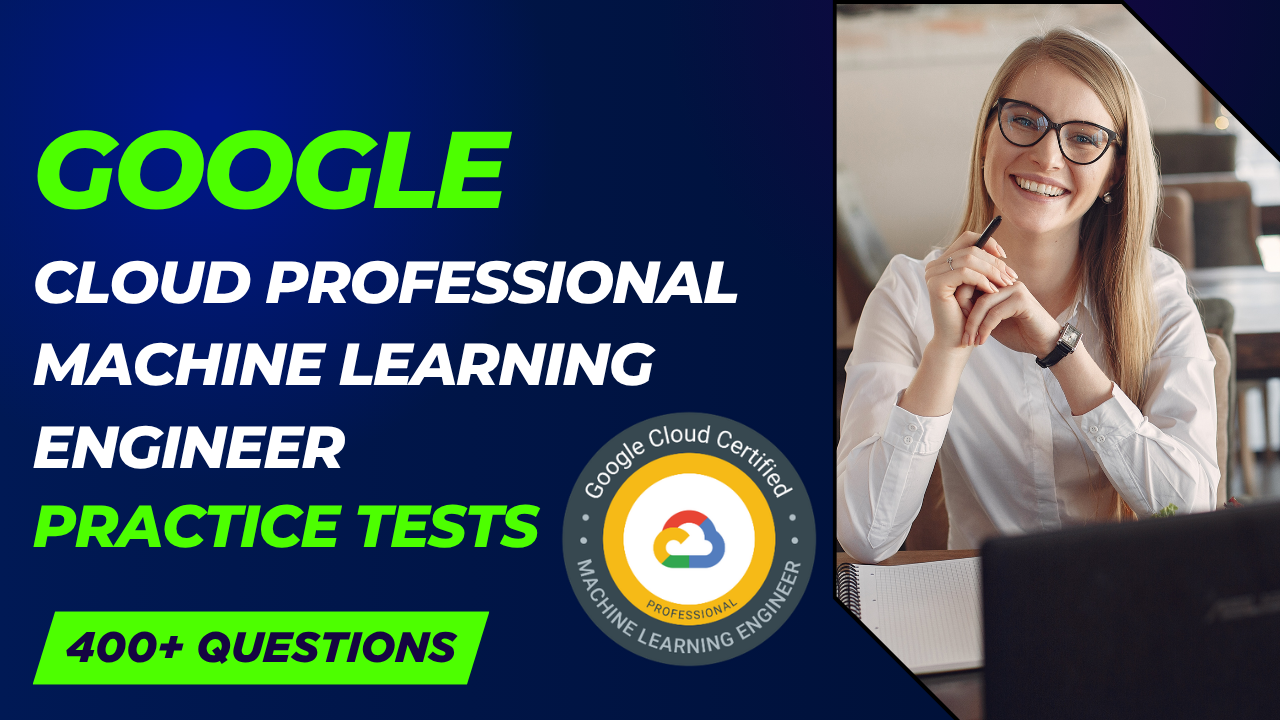 Google Cloud ML Engineer Practice Tests 2026 (400+ Qs) - ExpertsTeachers