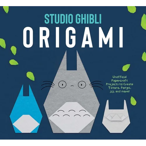 Studio Ghibli Origami: Unofficial Papercraft Projects to Create Totoro, Ponyo, Jiji, and More! - Paperback