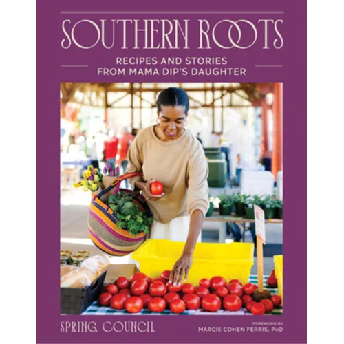 Southern Roots: Recipes and Stories from Mama Dip's Daughter