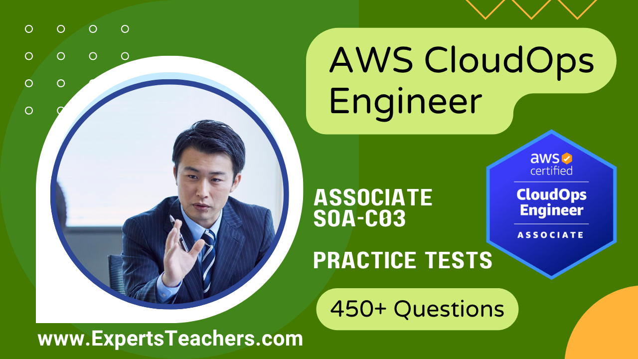 AWS CloudOps Engineer Associate SOA-C03 Practice Tests - ExpertsTeachers