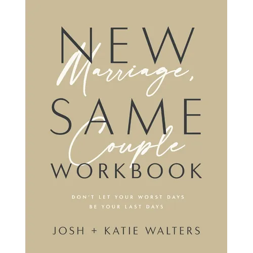 New Marriage, Same Couple Workbook: Don't Let Your Worst Days Be Your Last Days - Paperback