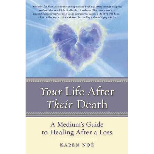 Your Life After Their Death: A Medium's Guide to Healing After a Loss