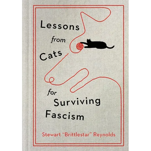 Lessons from Cats for Surviving Fascism - Hardcover