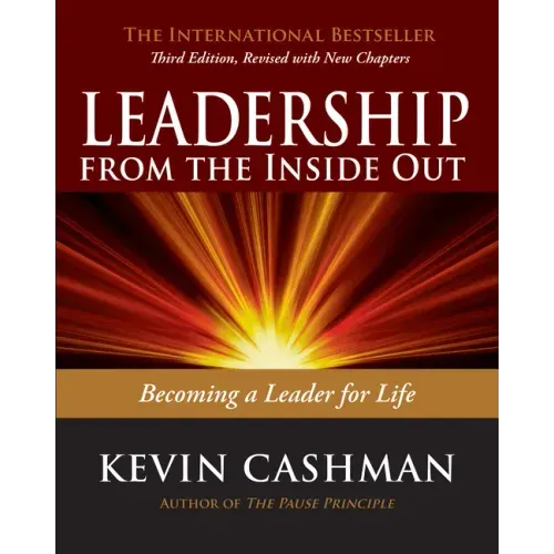 Leadership from the Inside Out: Becoming a Leader for Life