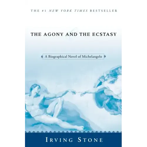 The Agony and the Ecstasy: A Biographical Novel of Michelangelo