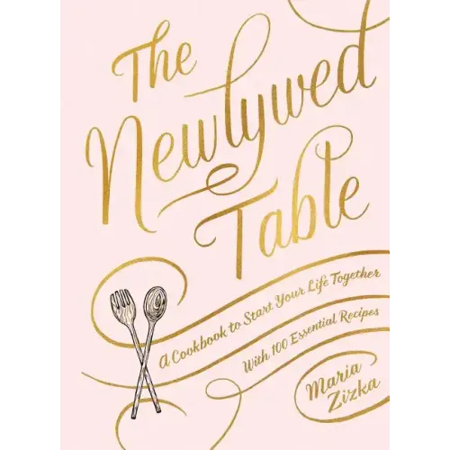 The Newlywed Table: A Cookbook to Start Your Life Together - Hardcover