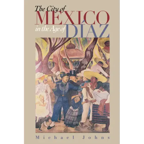 The City of Mexico in the Age of Díaz