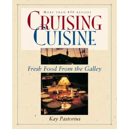 Cruising Cuisine: Fresh Food from the Galley