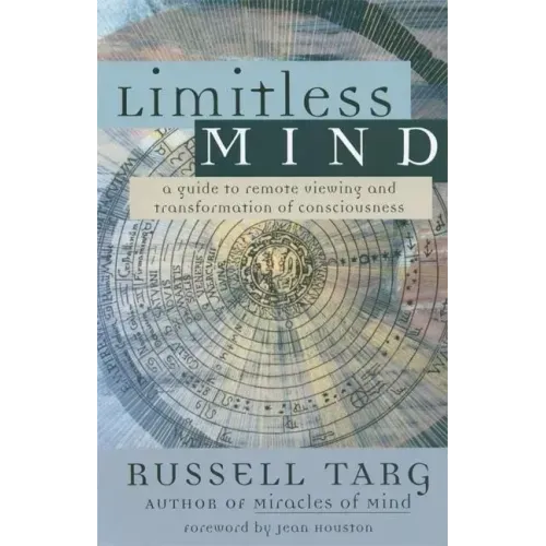 Limitless Mind: A Guide to Remote Viewing and Transformation of Consciousness