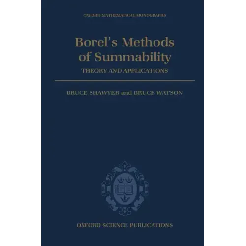 Borel's Methods of Summability: Theory and Application