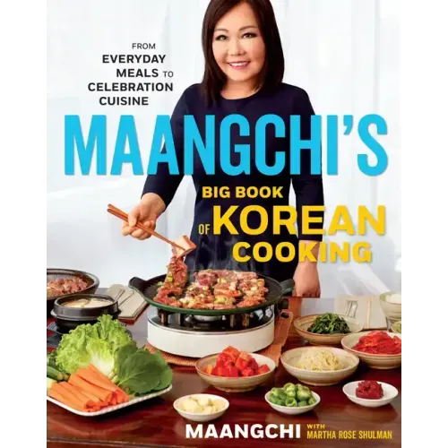 Maangchi's Big Book of Korean Cooking: From Everyday Meals to Celebration Cuisine - Hardcover