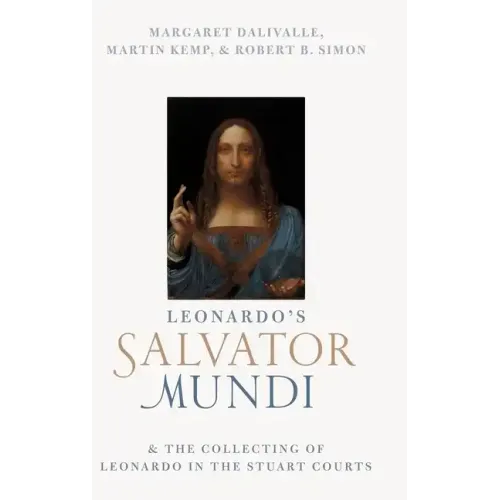 Leonardo's Salvator Mundi and the Collecting of Leonardo in the Stuart Courts