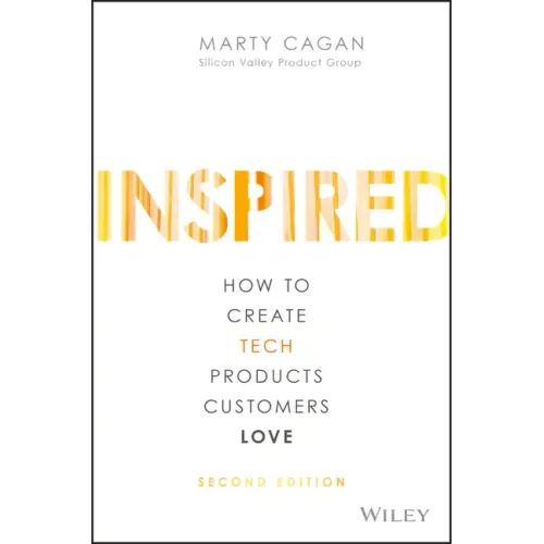Inspired: How to Create Tech Products Customers Love - Hardcover