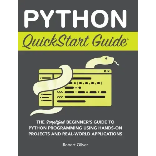 Python QuickStart Guide: The Simplified Beginner's Guide to Python Programming Using Hands-On Projects and Real-World Applications - Hardcover