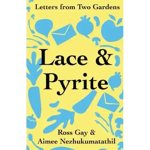 Lace & Pyrite: Letters from Two Gardens - Paperback