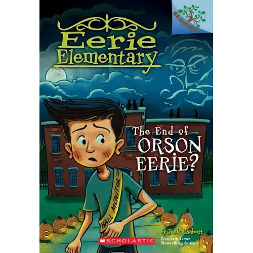 The End of Orson Eerie? a Branches Book (Eerie Elementary #10): Volume 10