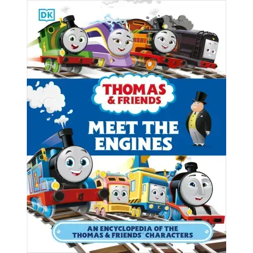Thomas and Friends Meet the Engines: An Encyclopedia of the Thomas and Friends Characters - Hardcover