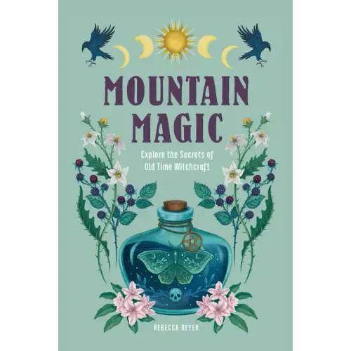 Mountain Magic: Explore the Secrets of Old Time Witchcraft