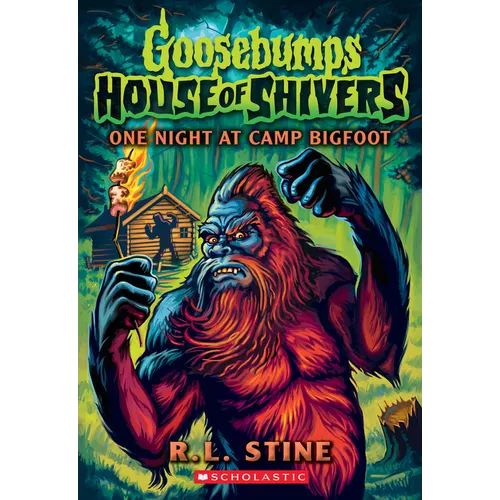 One Night at Camp Bigfoot (Goosebumps House of Shivers #6): Volume 6