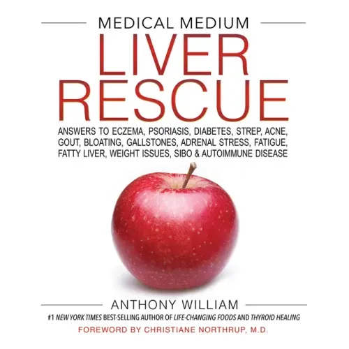 Medical Medium Liver Rescue: Answers to Eczema, Psoriasis, Diabetes, Strep, Acne, Gout, Bloating, Gallstones, Adrenal Stress, Fatigue, Fatty Liver, We - Hardcover