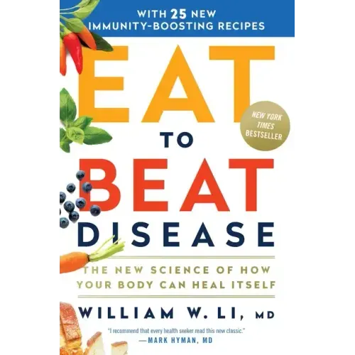 Eat to Beat Disease: The New Science of How Your Body Can Heal Itself - Hardcover