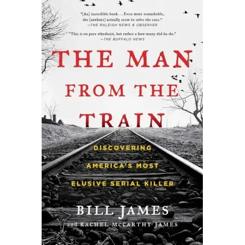 The Man from the Train: Discovering America's Most Elusive Serial Killer