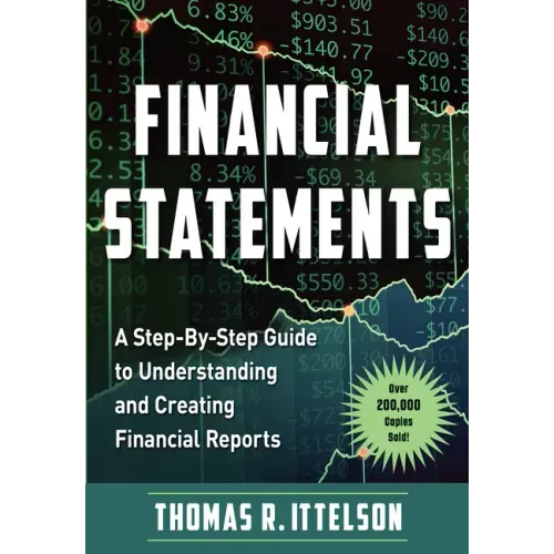 Financial Statements: A Step-By-Step Guide to Understanding and Creating Financial Reports (Over 200,000 Copies Sold!)