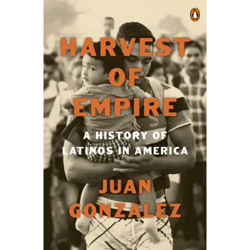 Harvest of Empire: A History of Latinos in America: Second Revised and Updated Edition - Paperback