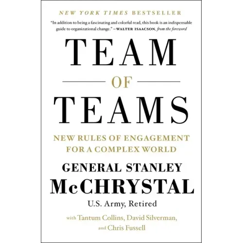 Team of Teams: New Rules of Engagement for a Complex World