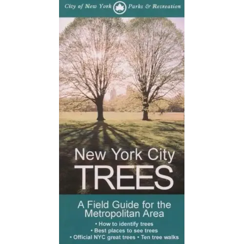 New York City Trees: A Field Guide for the Metropolitan Area