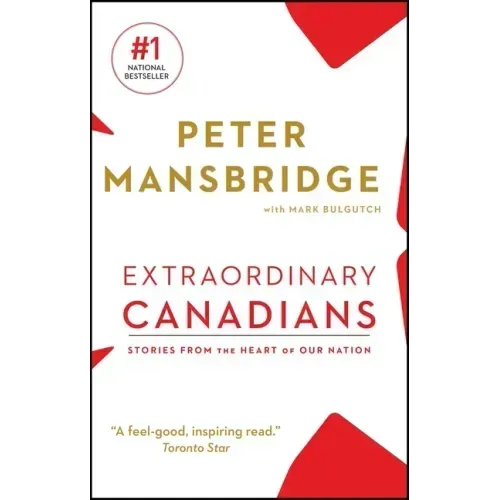 Extraordinary Canadians: Stories from the Heart of Our Nation