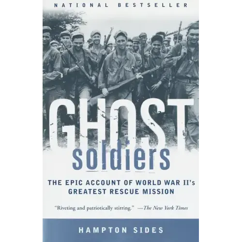 Ghost Soldiers: The Epic Account of World War II's Greatest Rescue Mission - Paperback