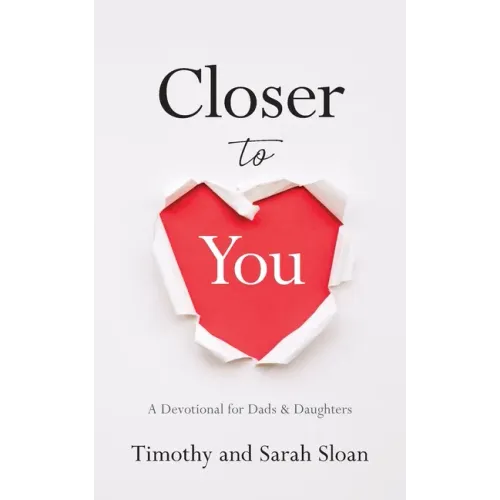 Closer to You: A Devotional for Dads & Daughters - Paperback