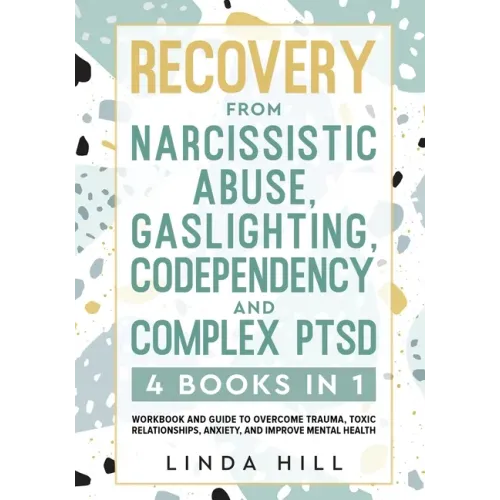 Recovery from Narcissistic Abuse, Gaslighting, Codependency and Complex PTSD (4 Books in 1): Workbook and Guide to Overcome Trauma, Toxic ... and Reco - Paperback