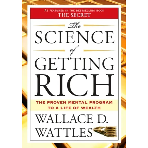 The Science of Getting Rich: The Proven Mental Program to a Life of Wealth