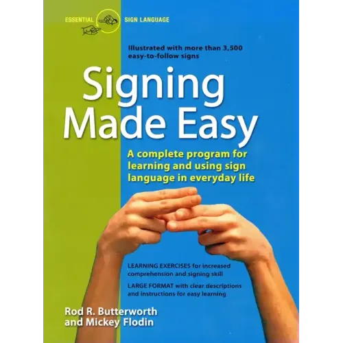 Signing Made Easy: A Complete Program for Learning Sign Language. Includes Sentence Drills and Exercises for Increased Comprehension and Signing Skill - Paperback