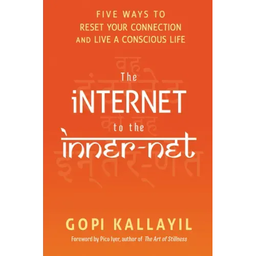 The Internet to the Inner-Net: Five Ways to Reset Your Connection and Live a Conscious Life