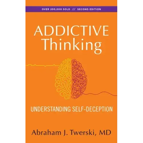 Addictive Thinking: Understanding Self-Deception
