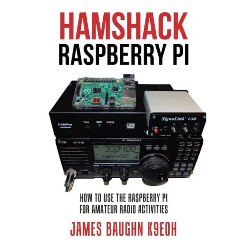 Hamshack Raspberry Pi: How to Use the Raspberry Pi for Amateur Radio Activities