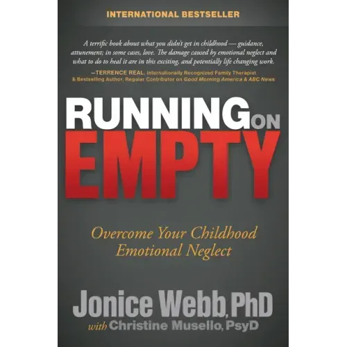 Running on Empty: Overcome Your Childhood Emotional Neglect