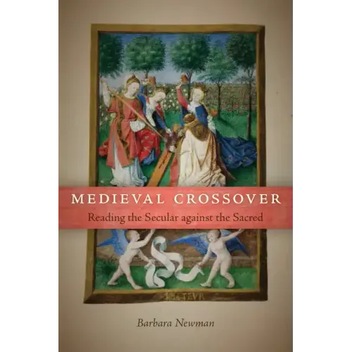 Medieval Crossover: Reading the Secular against the Sacred