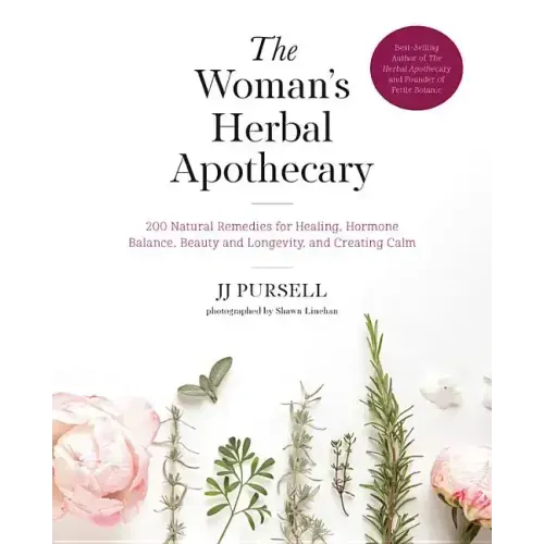 The Woman's Herbal Apothecary: 200 Natural Remedies for Healing, Hormone Balance, Beauty and Longevity, and Creating Calm - Paperback