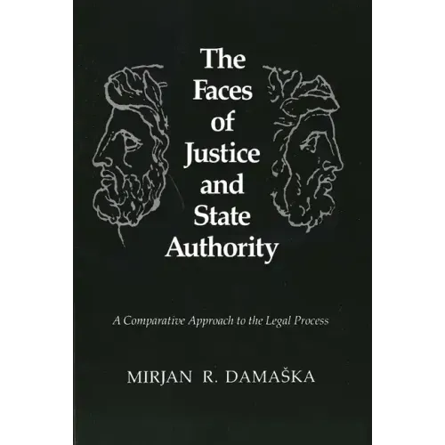 The Faces of Justice and State Authority: A Comparative Approach to the Legal Process
