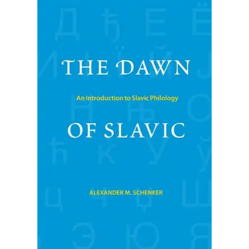 The Dawn of Slavic: An Introduction to Slavic Philology