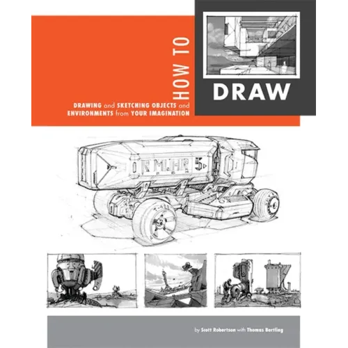 How to Draw: Drawing and Sketching Objects and Environments from Your Imagination