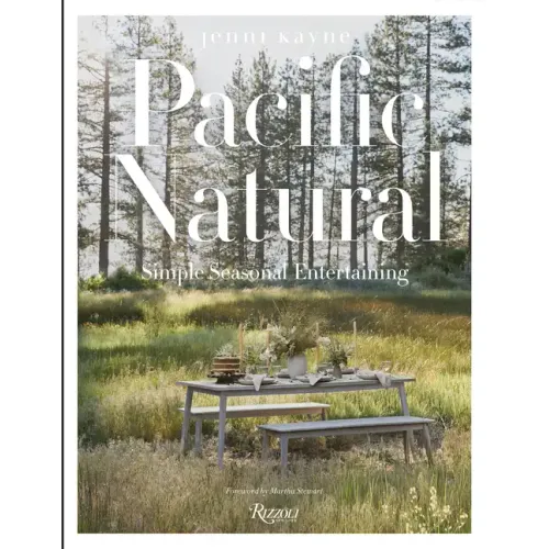 Pacific Natural: Simple Seasonal Entertaining