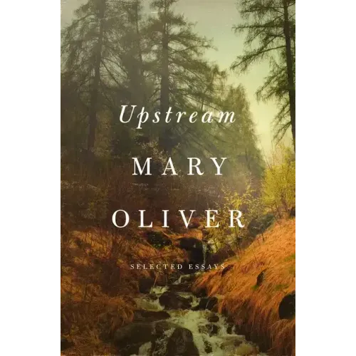 Upstream: Selected Essays